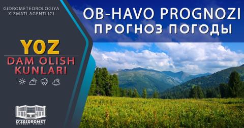 O‘zbekiston bo‘yicha 23-25 iyun kunlariga  ob-havo prognozi